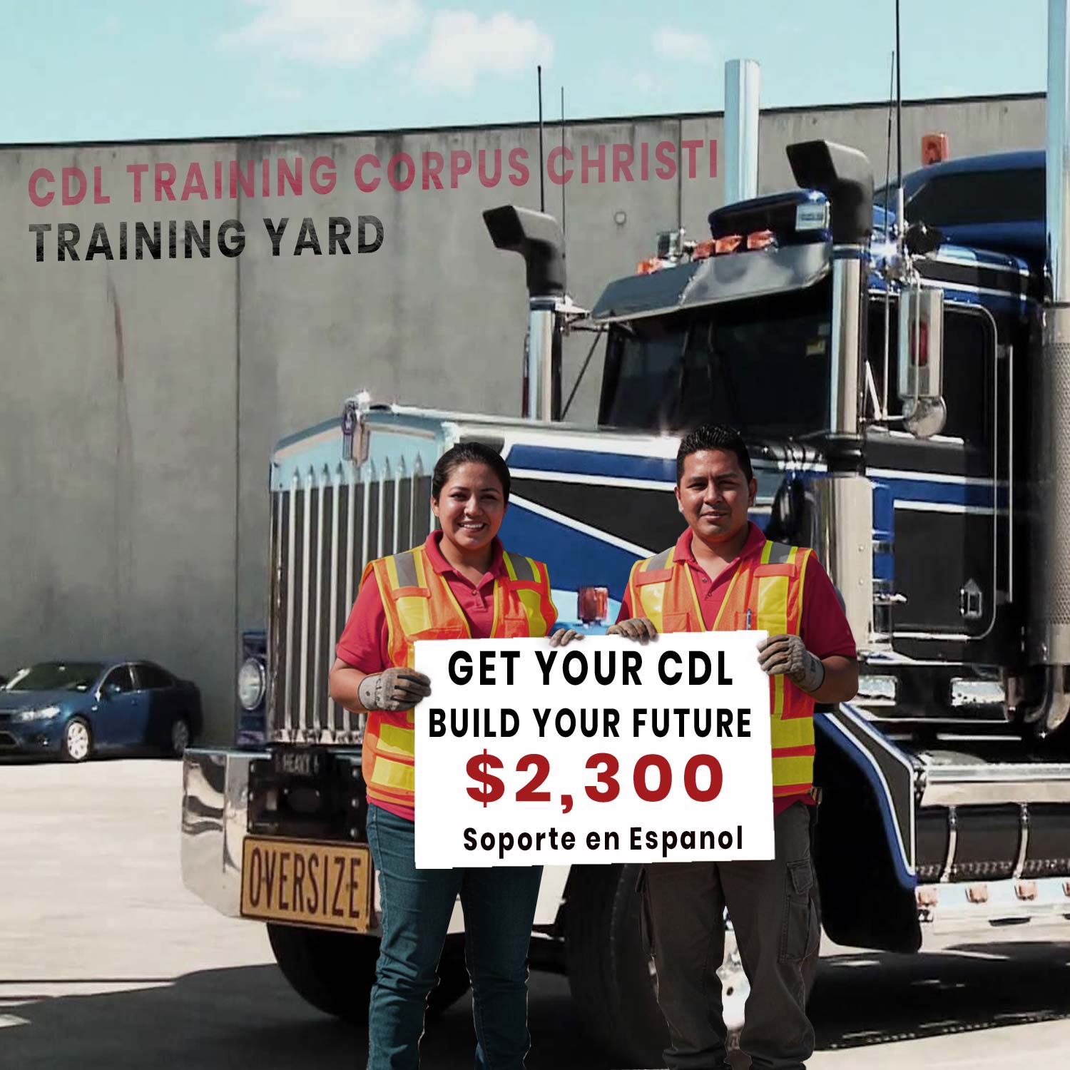 CDL Training in Corpus Christi TX students standing in training yard holding sign Get Your CDL Build Your Future $2,300 with Spanish support at affordable truck driving school